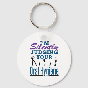 I'm Silently Judging Oral Hygiene Dental Hygienist Keychain