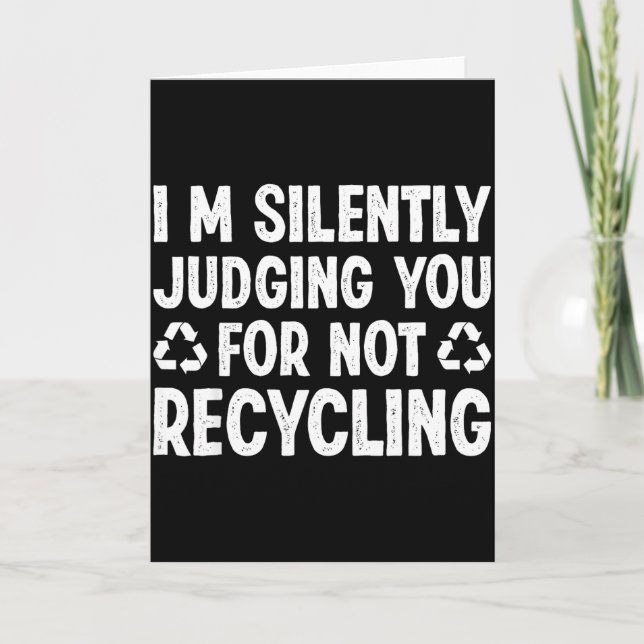 Im Silently Judging You For Not Recycling  Card (Front)