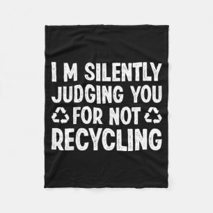Im Silently Judging You For Not Recycling Fleece Blanket