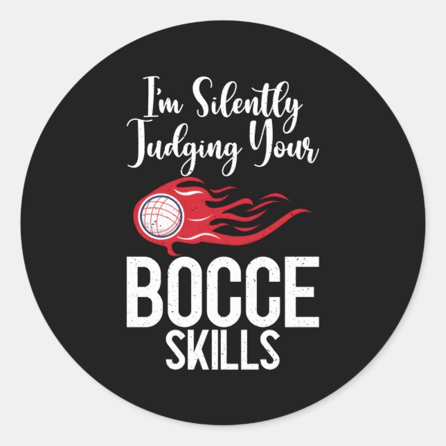 Im Silently Judging Your Bocce Ss Bocce Ball Classic Round Sticker (Front)