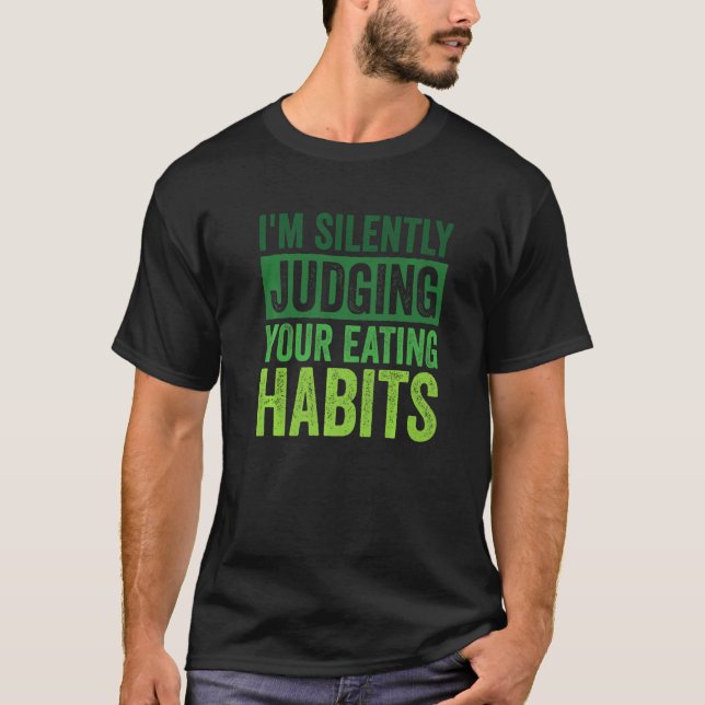 I'm Silently Judging Your Eating Habits Dietitian T-Shirt (Front)