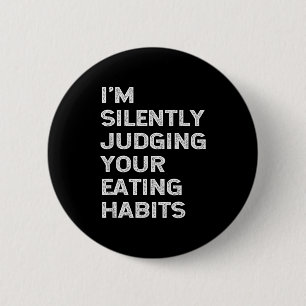 I'm Silently Judging Your Eating Habits Funny Vega 2 Inch Round Button