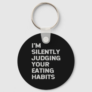 I'm Silently Judging Your Eating Habits Funny Vega Keychain