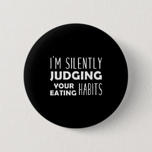 Im Silently Judging Your Eating Habits Funny Vegan 2 Inch Round Button