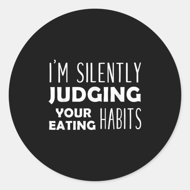 Im Silently Judging Your Eating Habits Funny Vegan Classic Round Sticker (Front)