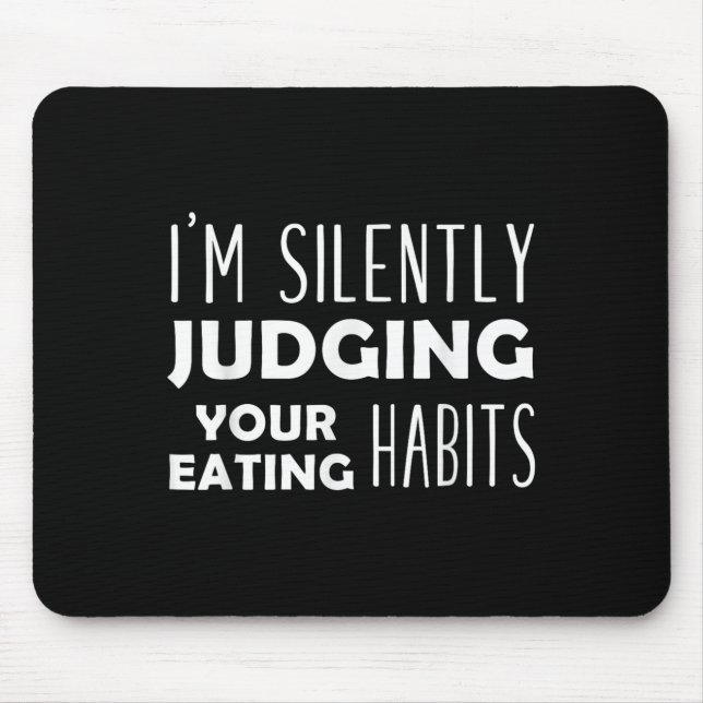 Im Silently Judging Your Eating Habits Funny Vegan Mouse Pad (Front)