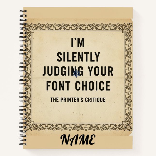 I'm Silently Judging Your Font Choice Gag Gift Notebook (Front)