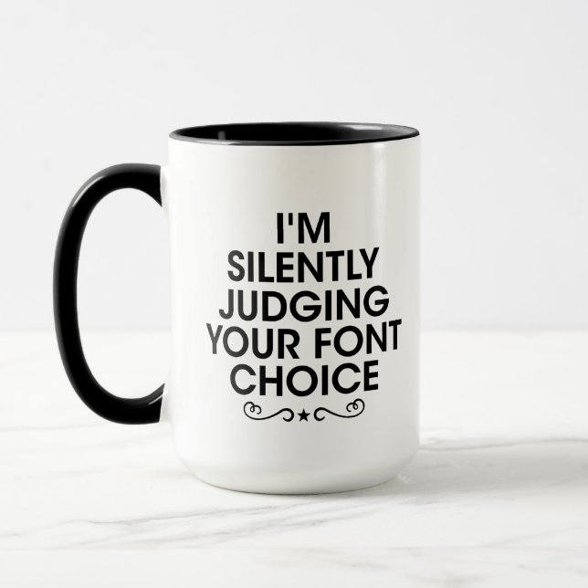 i'm silently judging your font choise - Coffee Gag Mug (Left)