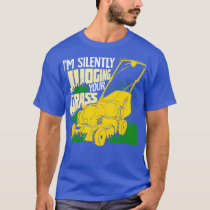 Im Silently Judging Your Grass Gardener Gift T-Shirt