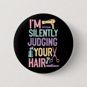 I'm Silently Judging Your Hair Hair Stylist 2 Inch Round Button