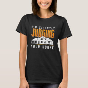 I'm Silently Judging Your House Job Architecture A T-Shirt