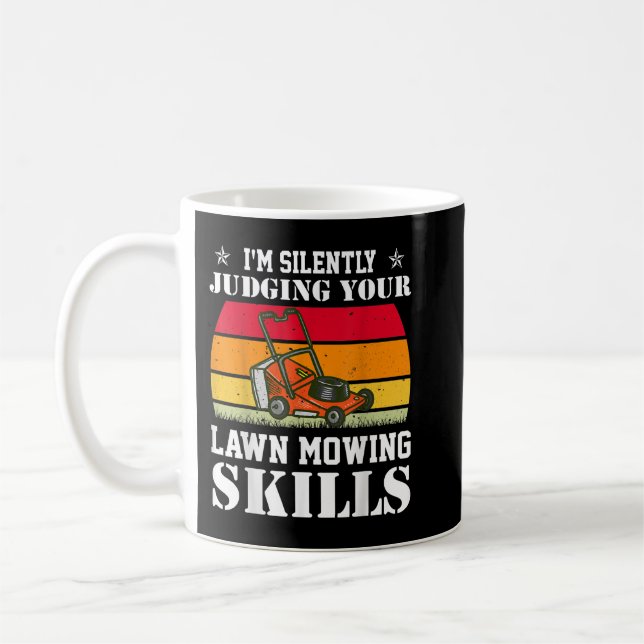 I'm Silently Judging Your Lawn Mowing Skills Lawnm Coffee Mug (Left)