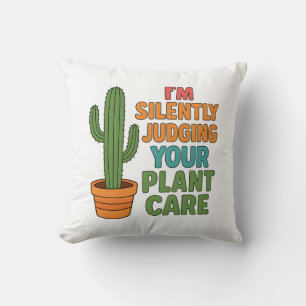 I'm Silently Judging Your Plant Care Plant Lover Throw Pillow