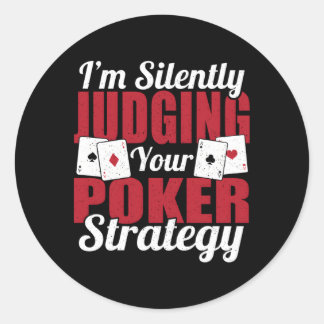 I'M Silently Judging Your Poker Strategy Texas Hol Classic Round Sticker