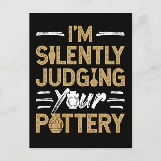 I'm Silently Judging Your Pottery Funny Ceramics Postcard (Front)