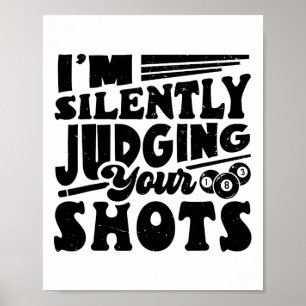 I'm Silently Judging Your Shots Pool Billiards Pla Poster