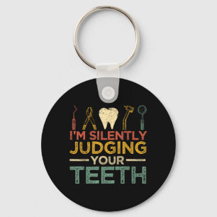 Im Silently Judging Your Teeth Funny Dentist Keychain