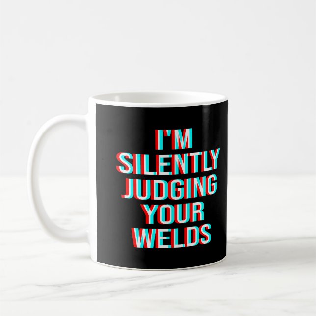I'm Silently Judging Your Welds Coffee Mug (Left)