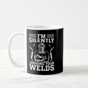 Im Silently Judging Your Wels Welder Craftsmen Job Coffee Mug