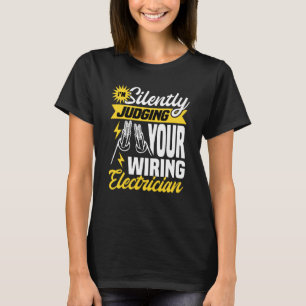 Im silently judging your wiring electrician Electr T-Shirt