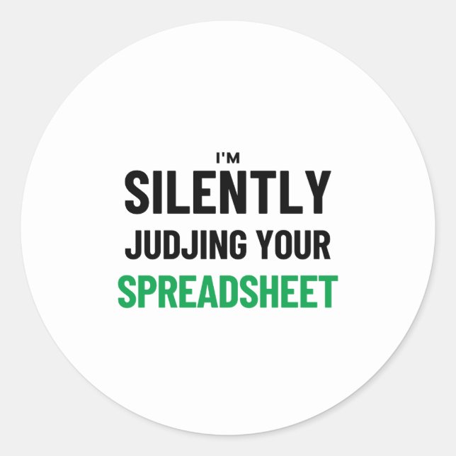 I'm Silently judjing your Spreadsheet  Classic Rou Round Sticker (Front)
