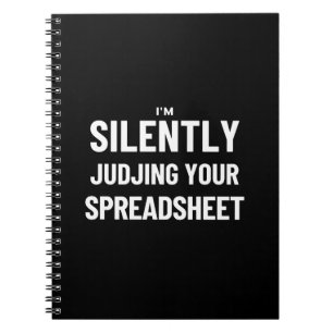 I'm Silently judjing your Spreadsheet Notebook