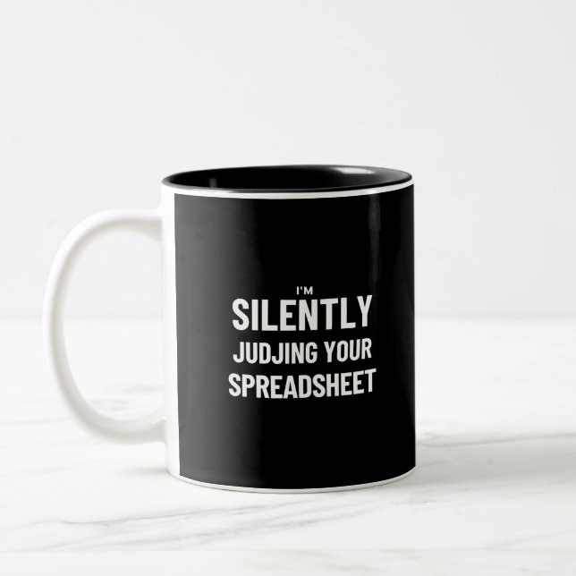 I'm Silently judjing your Spreadsheet  Two-Tone Coffee Mug (Left)