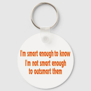 I'm smart enough.... keychain