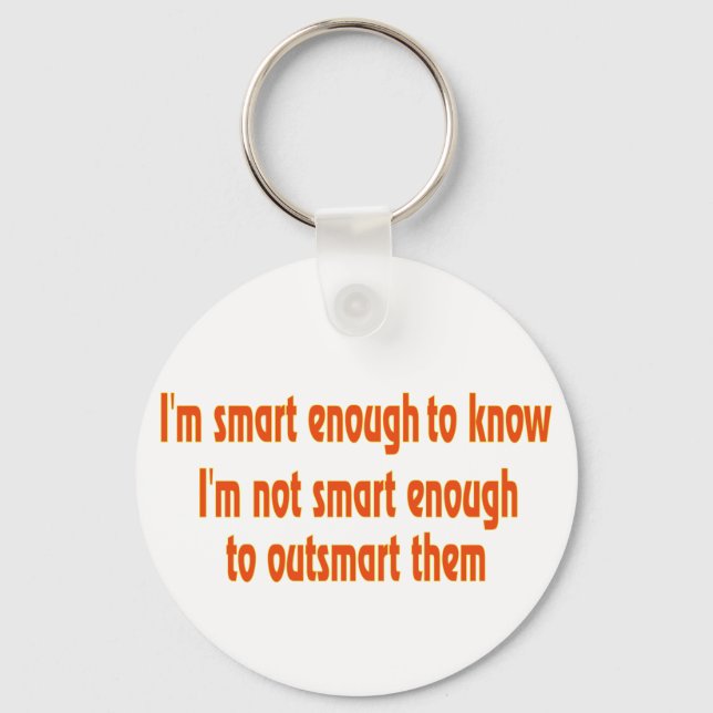 I'm smart enough.... keychain (Front)