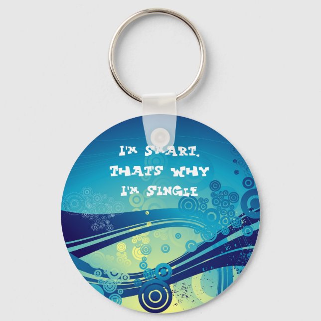 I'm Smart, That's Why I'm Single Keychain (Front)