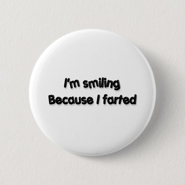 I'm smiling Because I farted 2 Inch Round Button (Front)