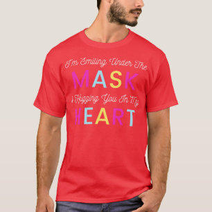 Im Smiling Under The Mask And Hugging You In My He T-Shirt