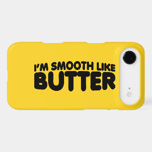 I'm Smooth Like Butter