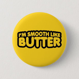 I'm Smooth Like Butter 2 Inch Round Button