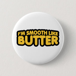 I'm Smooth Like Butter 2 Inch Round Button