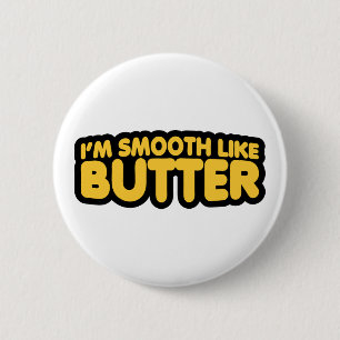 I'm Smooth Like Butter 2 Inch Round Button