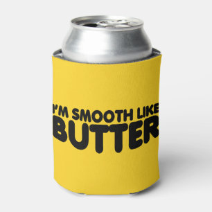 I'm Smooth Like Butter Can Cooler