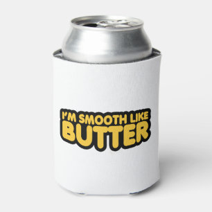 I'm Smooth Like Butter Can Cooler