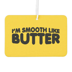 I'm Smooth Like Butter Car Air Freshener