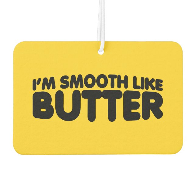 I'm Smooth Like Butter Car Air Freshener (Back)
