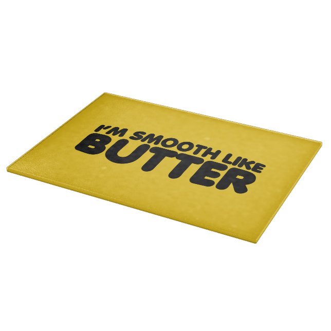 I'm Smooth Like Butter Cutting Board (Corner)