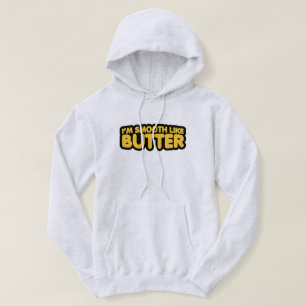 I'm Smooth Like Butter Hoodie