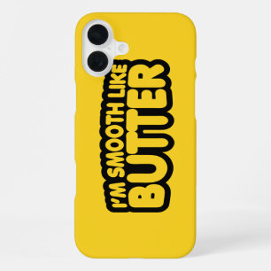 I'm Smooth Like Butter iPhone 16 Plus Case