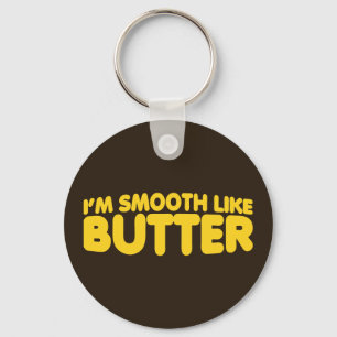 I'm Smooth Like Butter Keychain