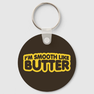 I'm Smooth Like Butter Keychain