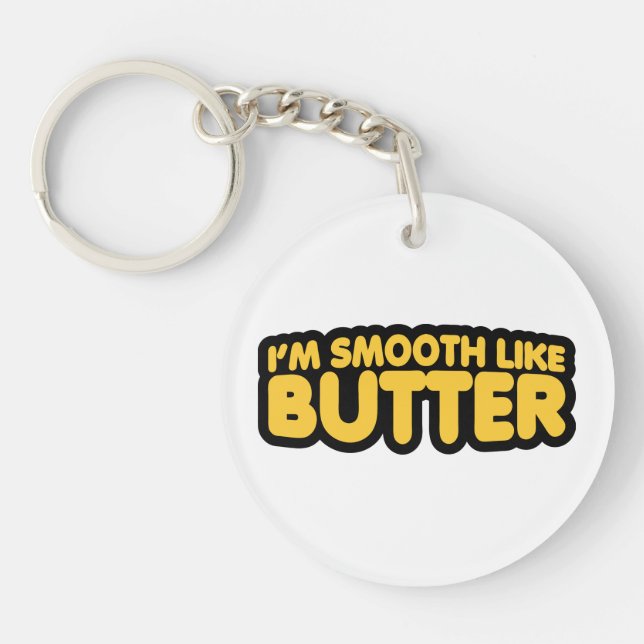 I'm Smooth Like Butter Keychain (Front)