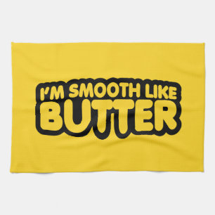 I'm Smooth Like Butter Kitchen Towel