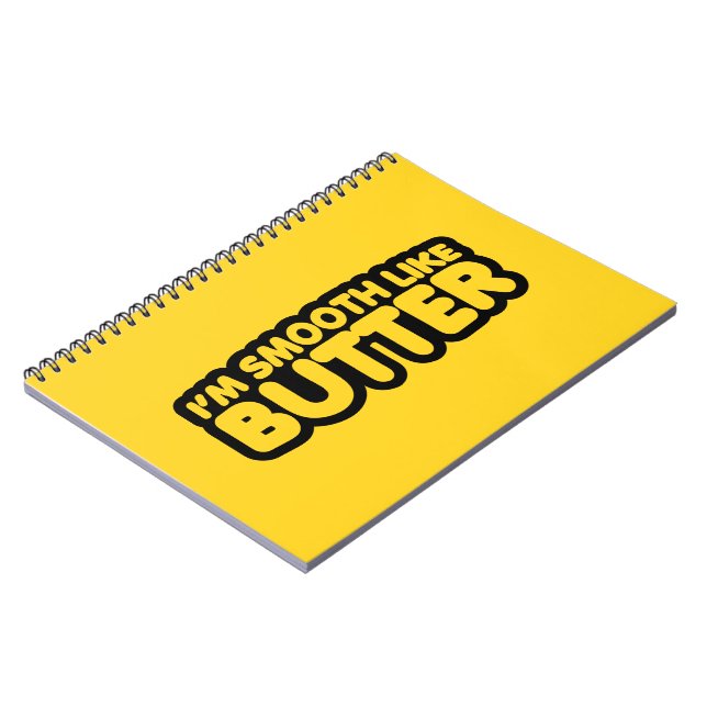 I'm Smooth Like Butter Notebook (Left Side)