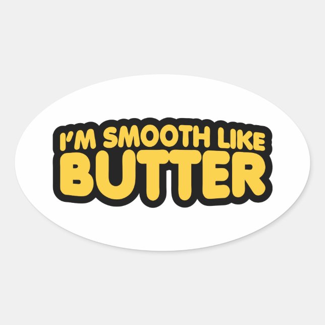 I'm Smooth Like Butter Oval Sticker (Front)