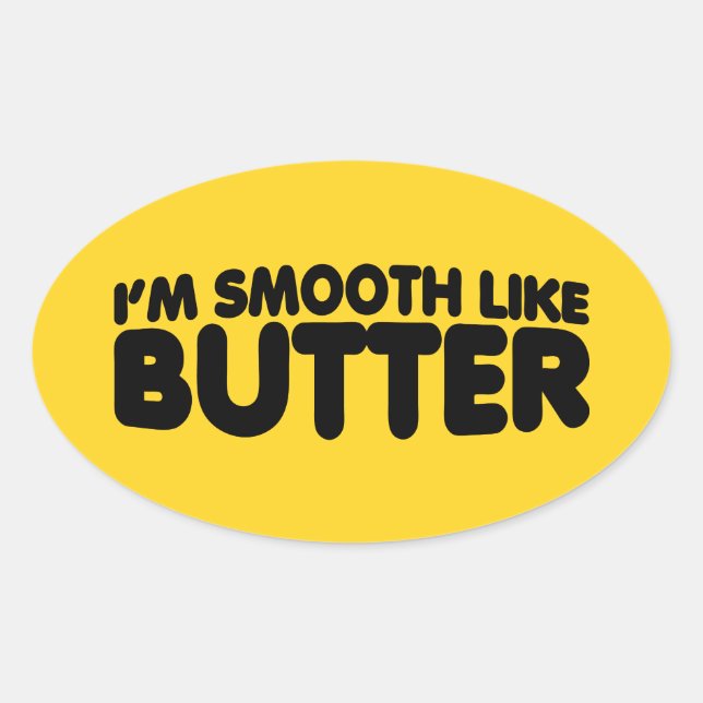 I'm Smooth Like Butter Oval Sticker (Front)